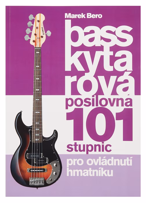 Baskytarová posilovna 101 stupnic pro ovládnutí hmatníku  - Škola hry na baskytaru