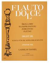 LADISLAV DANIEL Flauto Dolce - Schule für die Sopranblockflöte - Zweiter Teil