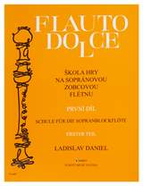 LADISLAV DANIEL Flauto Dolce - Schule für die Sopranblockflöte - Erster Teil