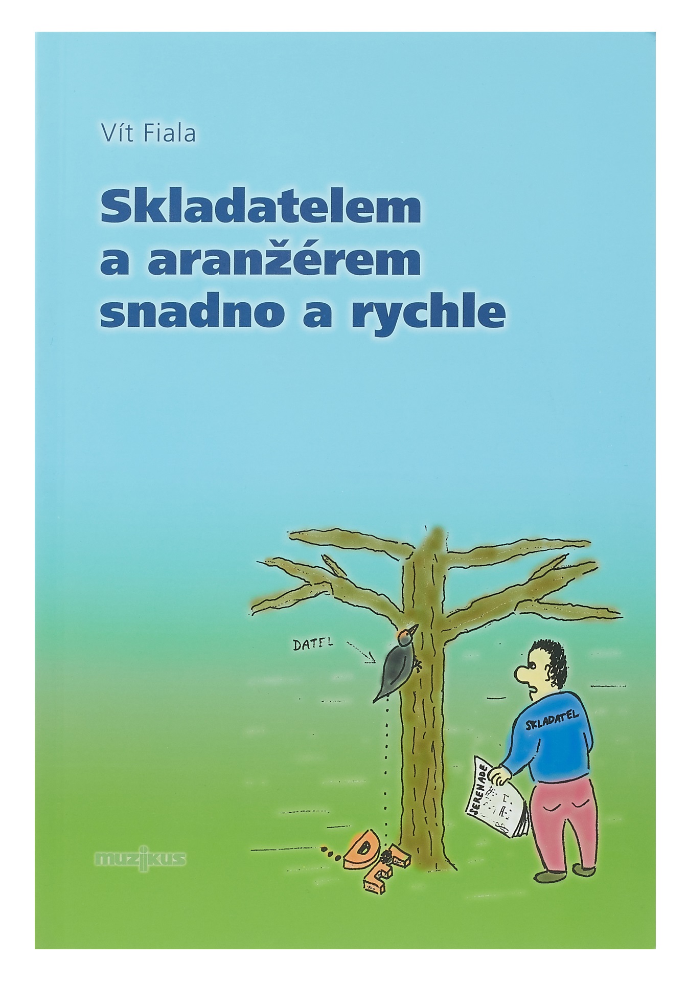 Muzikus Skladatelem a aranžérem snadno a rychle - Vít Fiala
